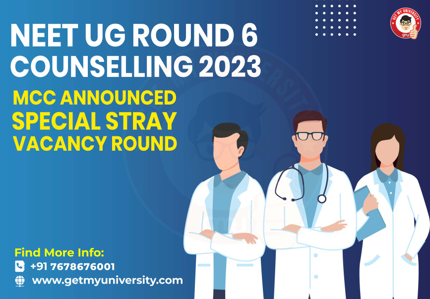 NEET UG Round 6 Counselling 2023: MCC Announced Special Stray Vacancy Round
